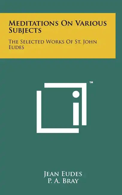 Meditations On Various Subjects: The Selected Works Of St. John Eudes - Hardcover