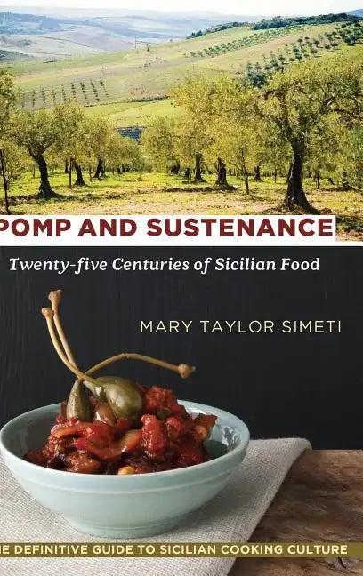 Pomp and Sustenance: Twenty-five Centuries of Sicilian Food - Hardcover