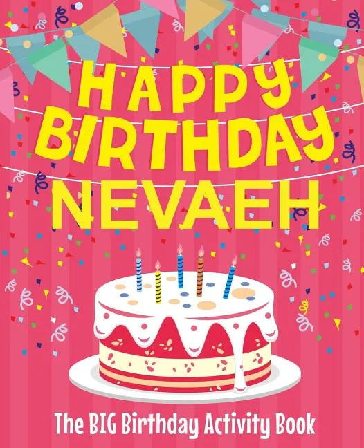 Happy Birthday Nevaeh - The Big Birthday Activity Book: (Personalized Children's Activity Book) - Paperback