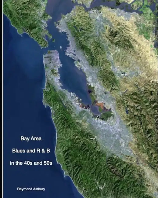 BAY AREA BLUES AND R & B IN THE 40s AND 50s - Paperback