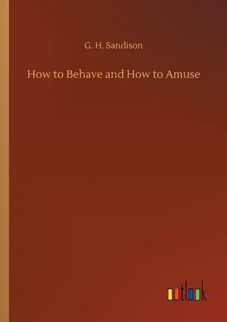 How to Behave and How to Amuse - Paperback