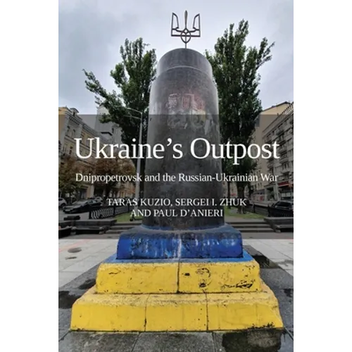 Ukraine's Outpost: Dnipropetrovsk and the Russian-Ukrainian War - Paperback