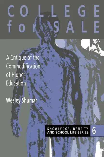 College For Sale: A Critique of the Commodification of Higher Education - Paperback