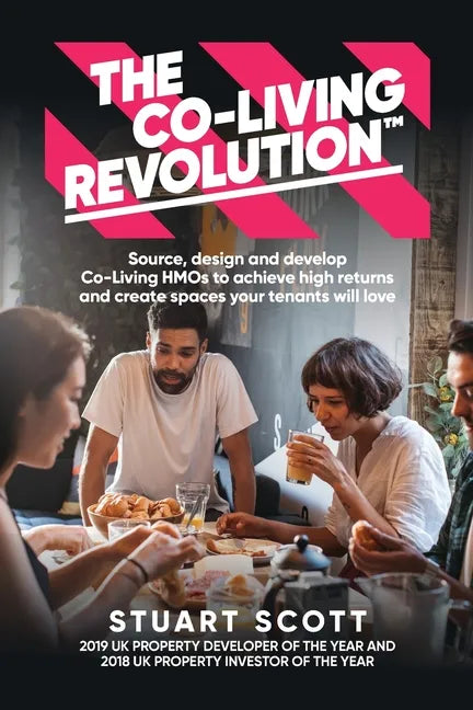 The Co-Living Revolution(tm): Learn How to Source, Design and Develop Co-Living HMOs to Achieve High Returns and Create Spaces Your Tenants Love - Paperback