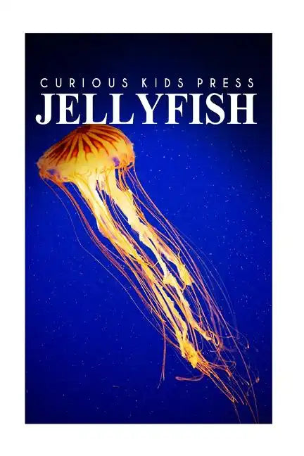 Jellyfish - Curious Kids Press: Kids book about animals and wildlife, Children's books 4-6 - Paperback