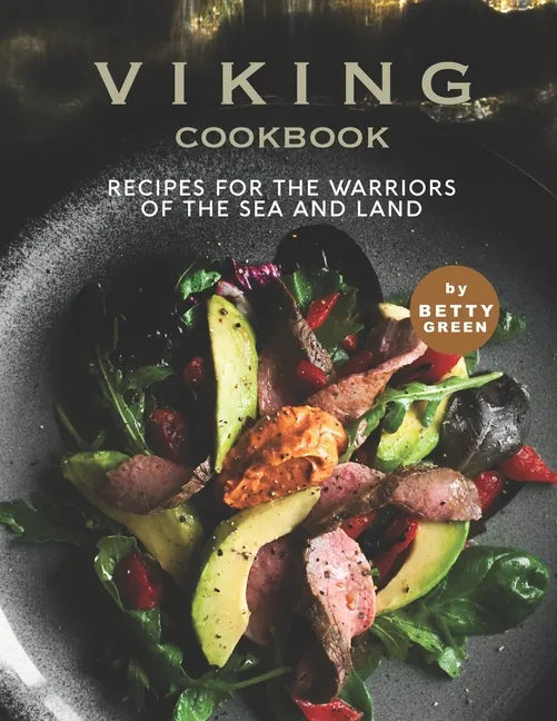 Viking Cookbook: Recipes For the Warriors of The Sea and Land - Paperback