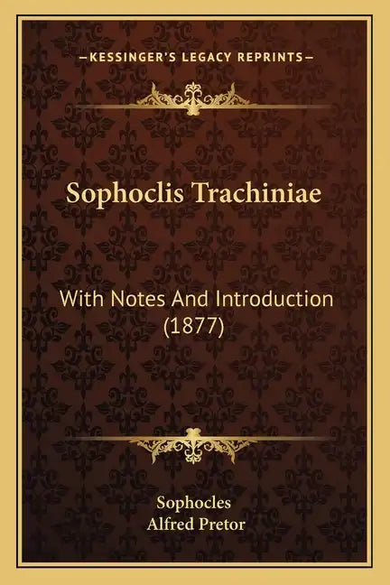 Sophoclis Trachiniae: With Notes And Introduction (1877) - Paperback