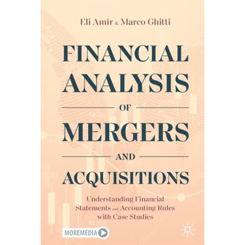 Financial Analysis of Mergers and Acquisitions: Understanding Financial Statements and Accounting Rules with Case Studies - Paperback