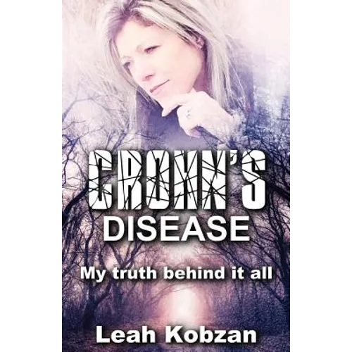 Crohn's Disease: My Truth Behind It All - Paperback