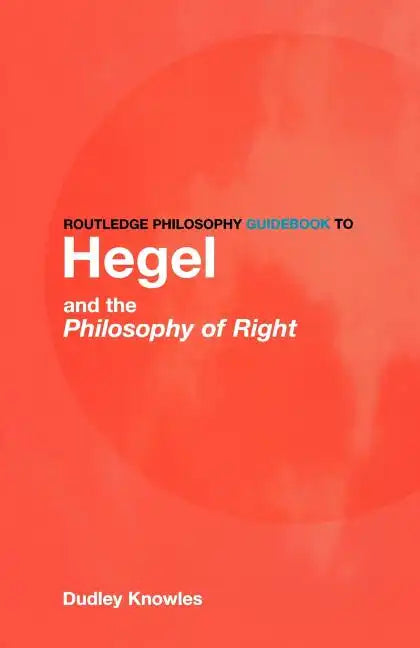 Routledge Philosophy Guidebook to Hegel and the Philosophy of Right - Paperback