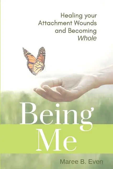 Being Me: Healing your Attachment Wounds and Becoming Whole - Paperback