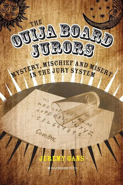 The Ouija Board Jurors: Mystery, Mischief and Misery in the Jury System - Paperback