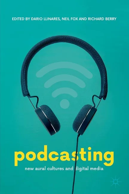 Podcasting: New Aural Cultures and Digital Media - Paperback