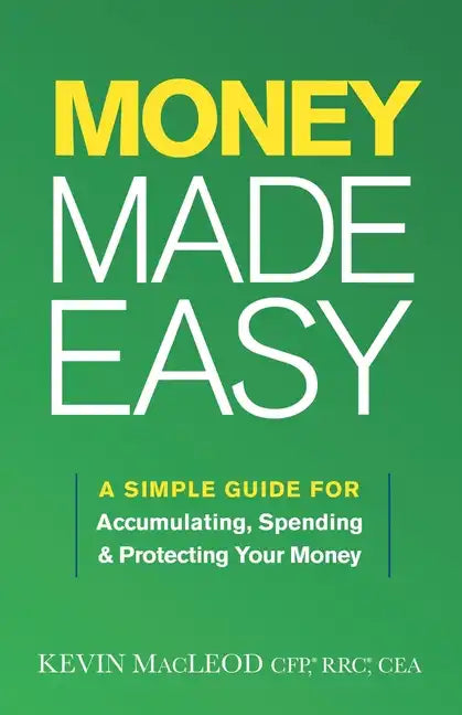 Money Made Easy: A Simple Guide for Accumulating, Spending, and Protecting Your Money - Paperback