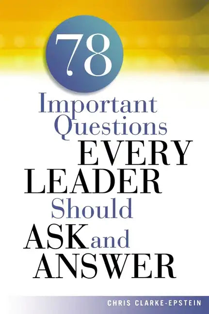 A 78 Important Questions Every Leader Should Ask and Answer - Paperback