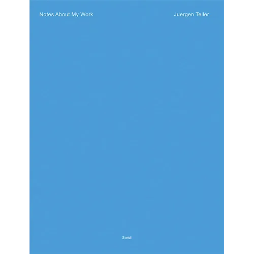 Juergen Teller: Notes about My Work - Paperback