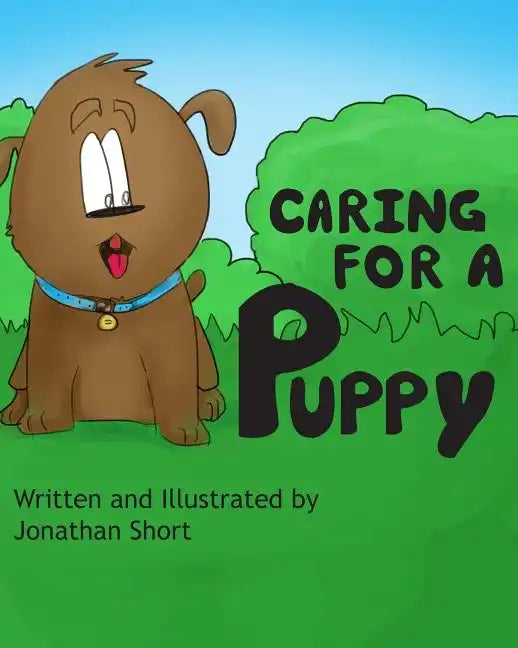 Caring for a Puppy: A simple story for explaining Puppy care to kids - Paperback