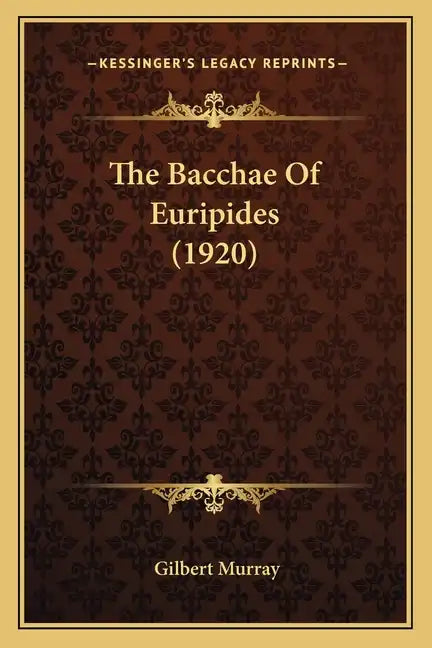 The Bacchae of Euripides (1920) - Paperback