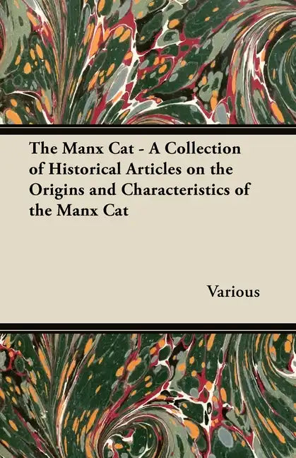 The Manx Cat - A Collection of Historical Articles on the Origins and Characteristics of the Manx Cat - Paperback