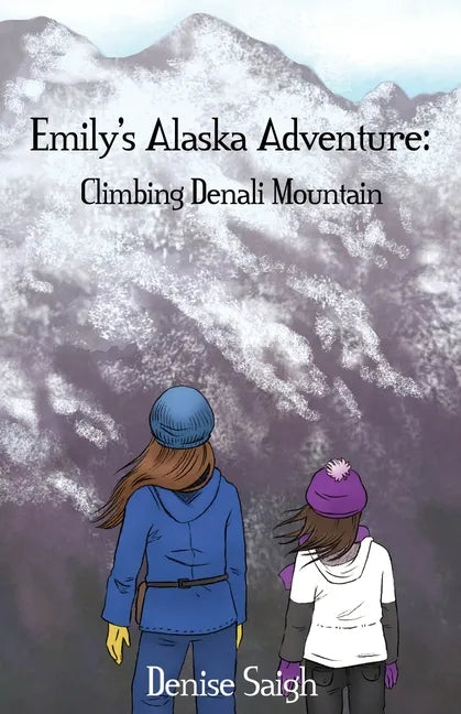 Emily's Alaska Adventure: Climbing Denali Mountain - Paperback