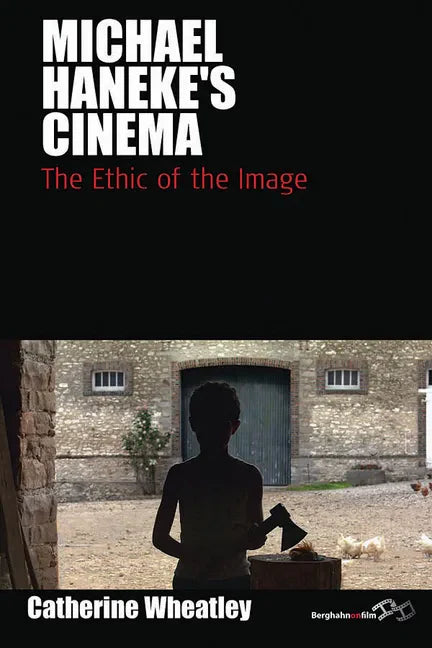 Michael Haneke's Cinema: The Ethic of the Image - Paperback