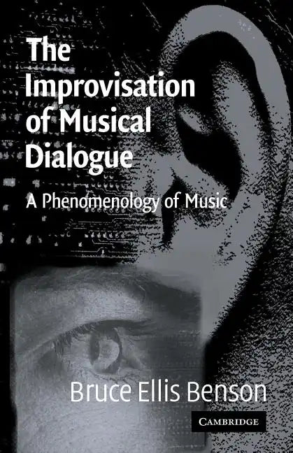 The Improvisation of Musical Dialogue: A Phenomenology of Music - Paperback