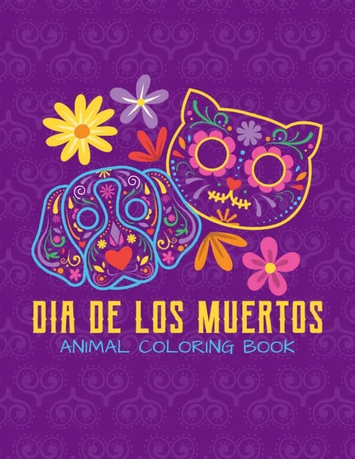 Dia De Los Muertos - Animal Coloring Book: Day Of The Dead Sugar Skull Animal For Kids Age 4-8 - 22 Designs - Paperback