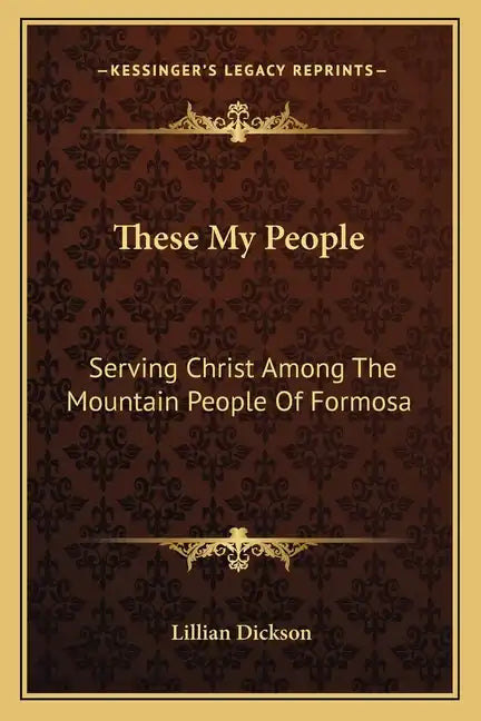 These My People: Serving Christ Among the Mountain People of Formosa - Paperback