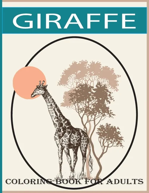 Giraffe coloring book for adults: An adult Beautiful giraffe coloring book with 30 amazing giraffe designs for stress relieving - Paperback