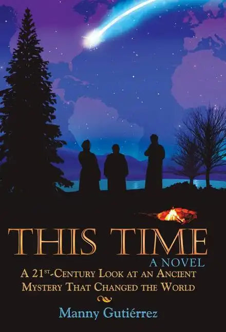 This Time: A 21St-Century Look at an Ancient Mystery That Changed the World - Hardcover