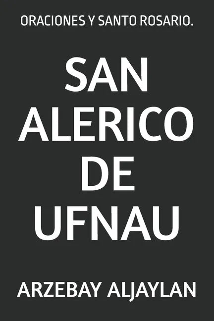 San Alerico de Ufnau: Oraciones Y Santo Rosario. - Paperback