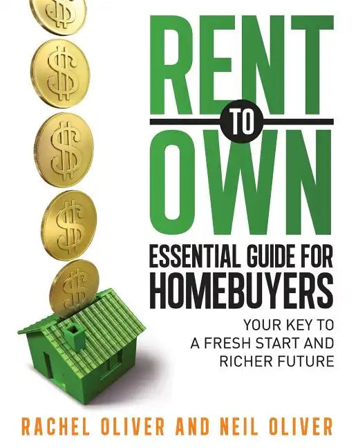 Rent to Own Essential Guide for Homebuyers: The Key to a Fresh Start and Richer Future - Paperback