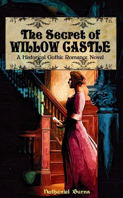 The Secret of Willow Castle: A Historical Gothic Romance Novel - Paperback