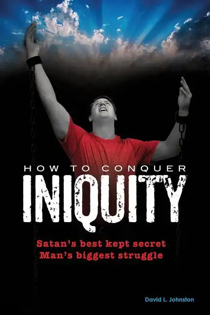 How To Conquer Iniquity - Paperback