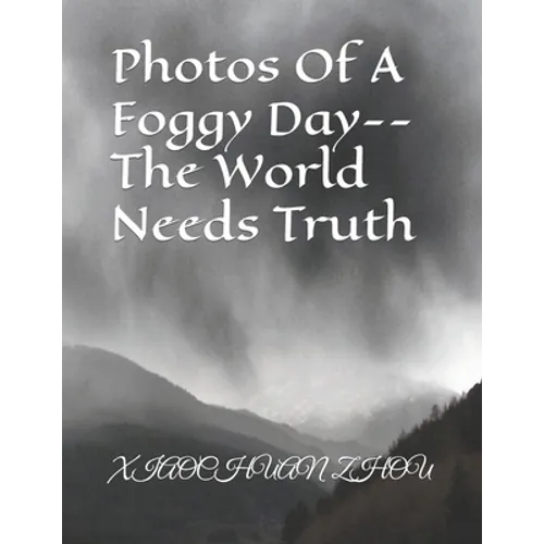 Photos Of A Foggy Day--The World Needs Truth - Paperback