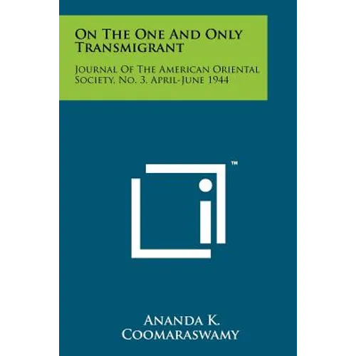 On The One And Only Transmigrant: Journal Of The American Oriental Society, No. 3, April-June 1944 - Paperback
