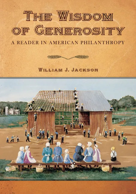 The Wisdom of Generosity: A Reader in American Philanthropy - Paperback