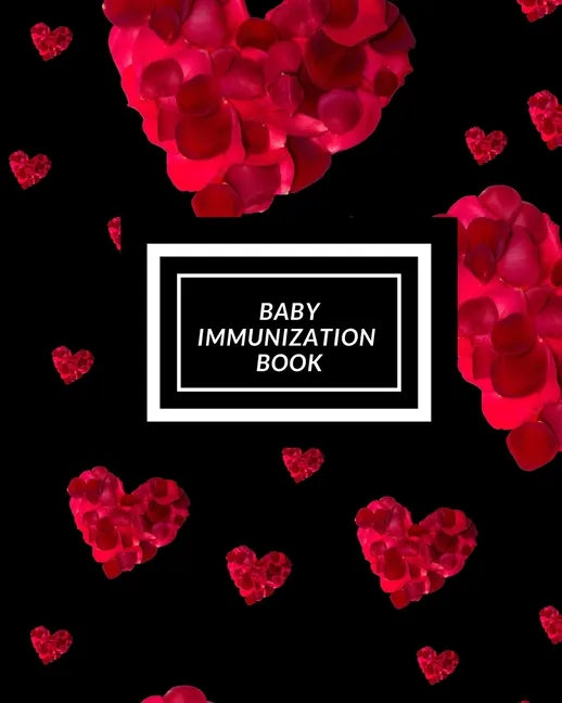 Baby Immunization Book: Child's Medical History To do Book, Baby 's Health keepsake Register & Information Record Log, Treatment Activities Tr - Paperback