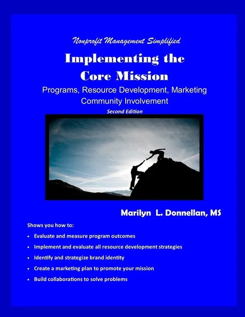 Nonprofit Management Simplified: Implementing the Core Mission: Programs, Resource Development, Marketing, Community Involvement - Paperback