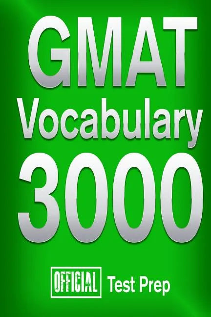 Official GMAT Vocabulary 3000: Become a True Master of GMAT Vocabulary...Quickly - Paperback