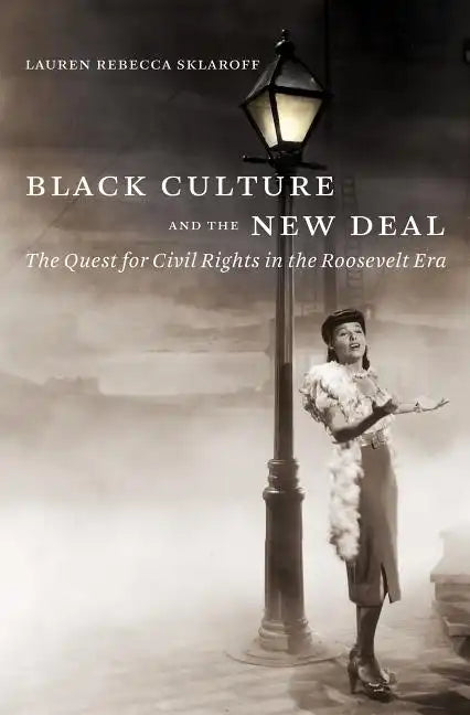 Black Culture and the New Deal: The Quest for Civil Rights in the Roosevelt Era - Paperback