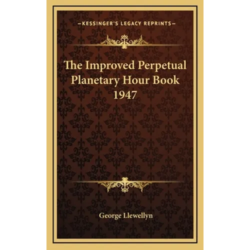 The Improved Perpetual Planetary Hour Book 1947 - Hardcover