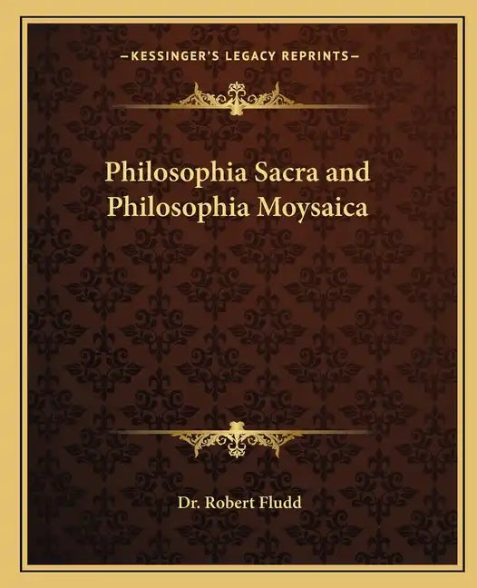 Philosophia Sacra and Philosophia Moysaica - Paperback