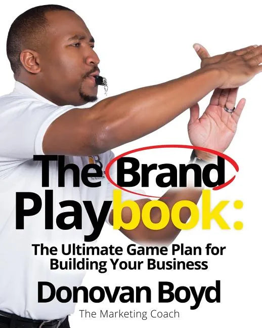 The Brand Playbook: The Ultimate Game Plan for Building Your Business - Paperback