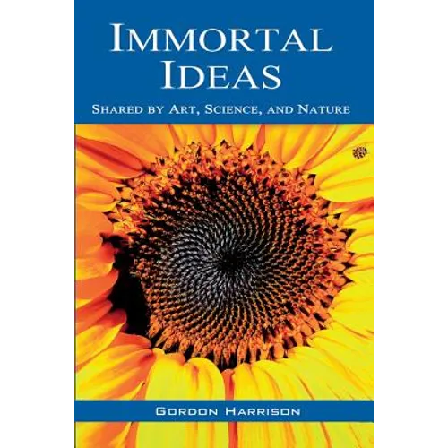 Immortal Ideas: Shared by Art, Science, and Nature - Paperback