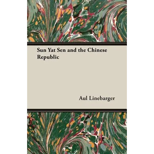 Sun Yat Sen and the Chinese Republic - Paperback
