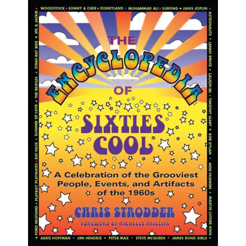 The Encyclopedia of Sixties Cool: A Celebration of the Grooviest People, Events, and Artifacts of the 1960s - Paperback