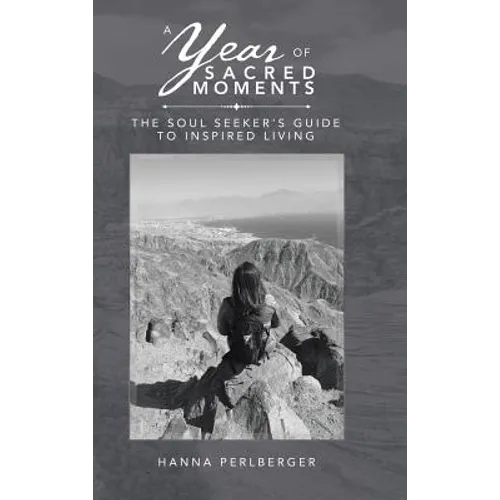 A Year of Sacred Moments: The Soul Seeker's Guide to Inspired Living - Hardcover