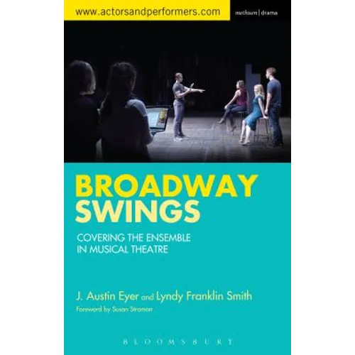 Broadway Swings: Covering the Ensemble in Musical Theatre - Paperback