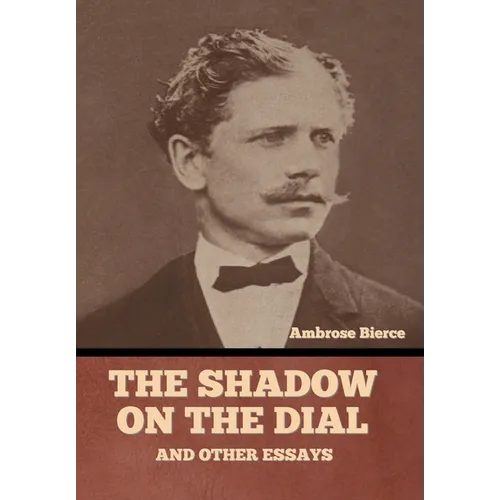 The Shadow on the Dial, and Other Essays - Hardcover